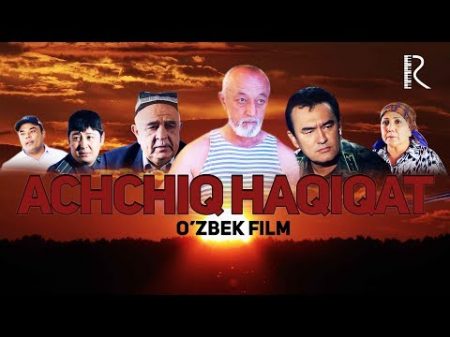 Achchiq haqiqat o zbek film Аччик хакикат узбекфильм