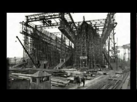 Part 1 100th Anniversary RMS TITANIC The Construction 1907 1912