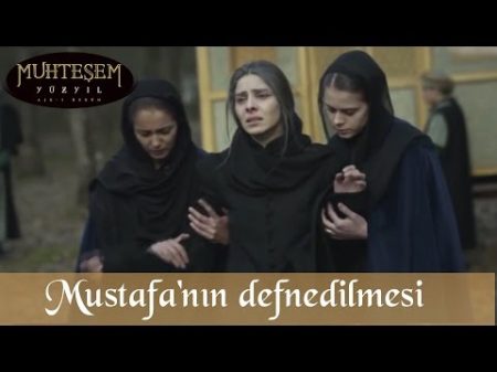Şehzade Mustafa nın Defnedilmesi Muhteşem Yüzyıl 124 Bölüm