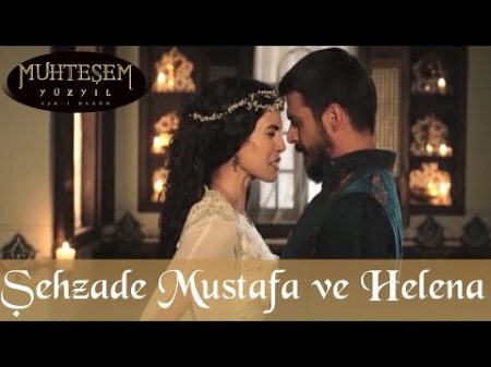 Şehzade Mustafa ve Helena Muhteşem Yüzyıl 72 Bölüm