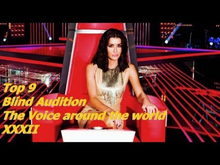 Top 9 Blind Audition The Voice around the world XXXII REUPLOAD