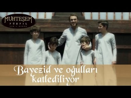 Şehzade Selim Bayezid ve Çocuklarını Katlediyor Muhteşem Yüzyıl 138 Bölüm