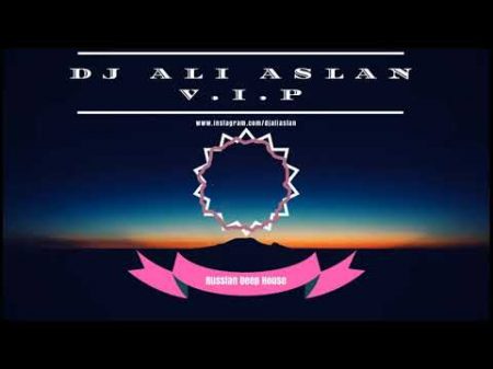 Dj Ali Aslan VIP Russian Deep House Set 2018 Vol 2